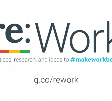 Google re:Work Shares Resources to #MakeWorkBetter