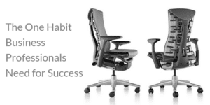 Posture, Success, Herman Miller, Embody Chair, Herman Miller chair, business
