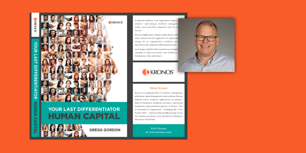 human capital, capital, Kronos, Gregg Gordon, SHRM, human resources, talent management