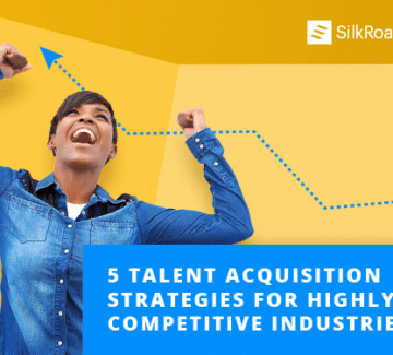 5 Talent Acquisition Strategies for Highly Competitive Industries