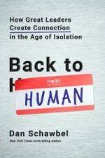 Back to Human, create connection, Dan Schawbel, employee engagement, culture