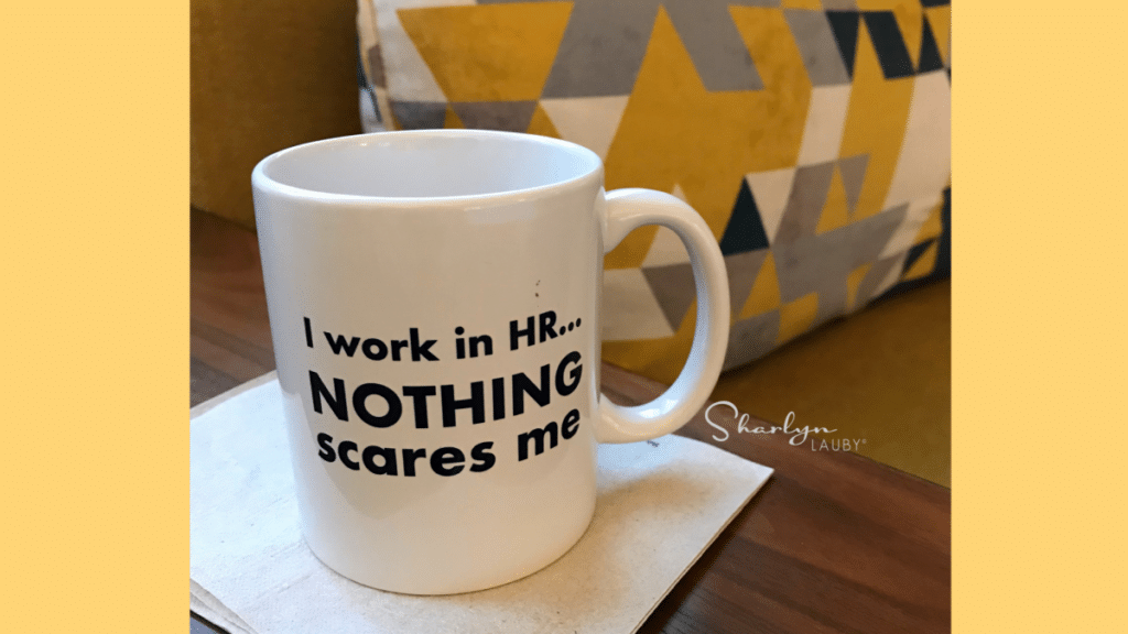 Human Resources, mug, nothing scares me, coffee cup, career, Steve Browne