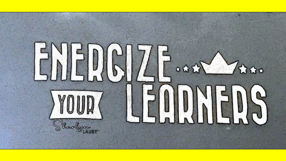energize your learners, learning, training, development, career, employee learning