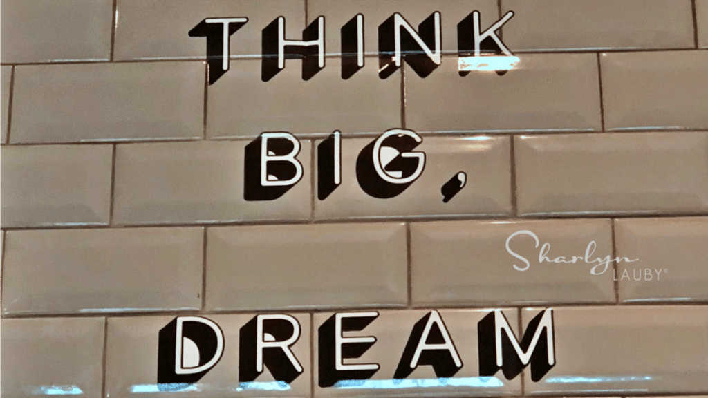 think big, dream, wall art, project management, management, leadership