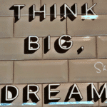 think big, dream, wall art, project management, management, leadership
