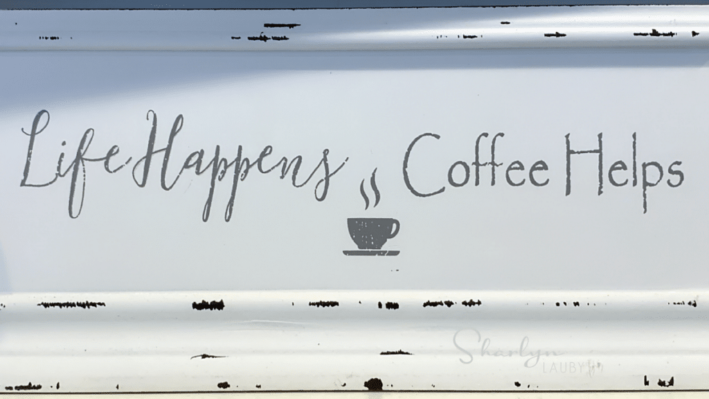 life happens coffee helps with your job