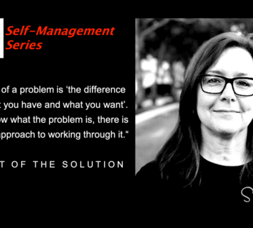 Be Part of the Solution – Part 3, Self Management Series