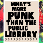 sign found on LinkedIn what's more punk than the public library