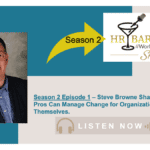 Steve Brown HR Bartender Show podcast on change management for HR pros