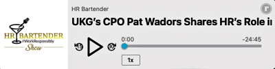 media player Pat Wadors UKG Chief People Officer on HR Bartender Show podcast
