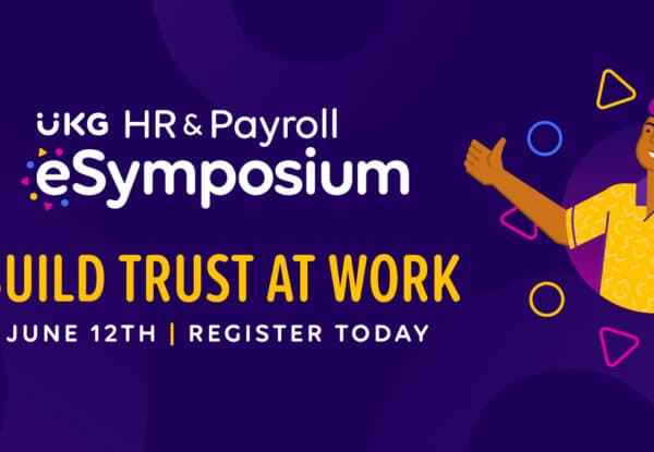 Build Trust at Work: UKG HR and Payroll eSymposium